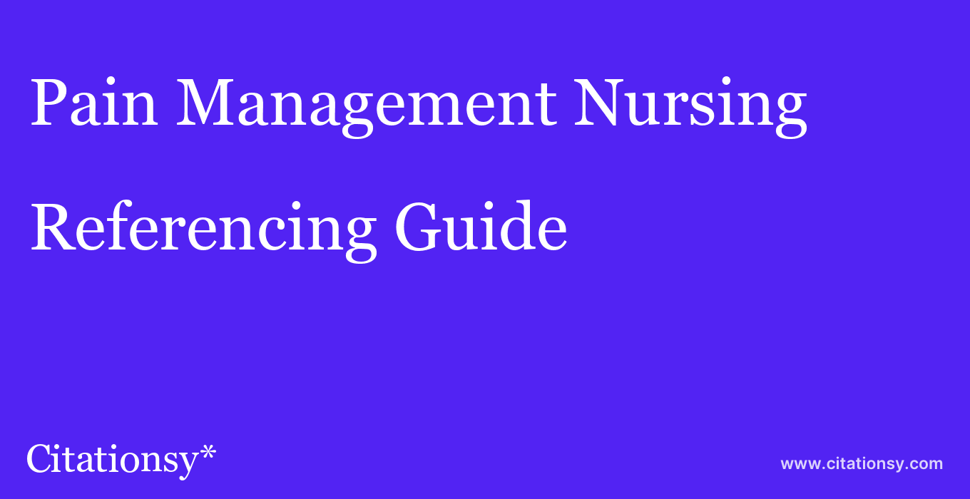 cite Pain Management Nursing  — Referencing Guide